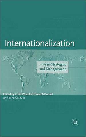 Internationalization: Firm Strategies and Management de C. Wheeler