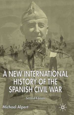 A New International History of the Spanish Civil War: Second Edition de M. Alpert