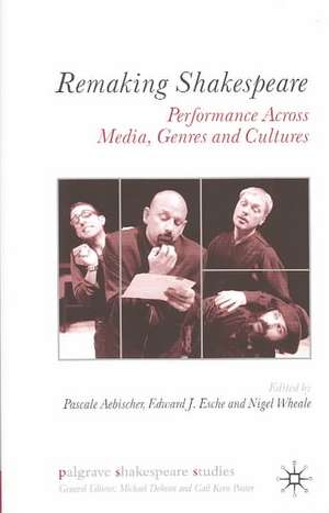 Remaking Shakespeare: Performance Across Media, Genres and Cultures de P. Aebischer