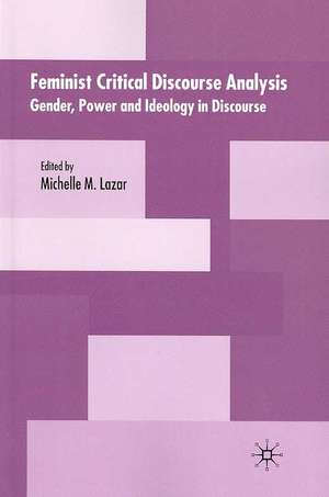 Feminist Critical Discourse Analysis: Gender, Power and Ideology in Discourse de M. Lazar