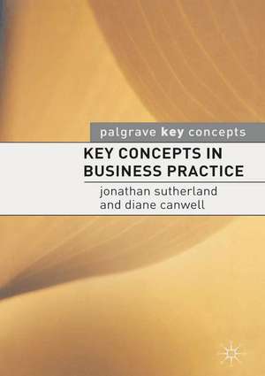 Key Concepts in Business Practice de Jonathan Sutherland