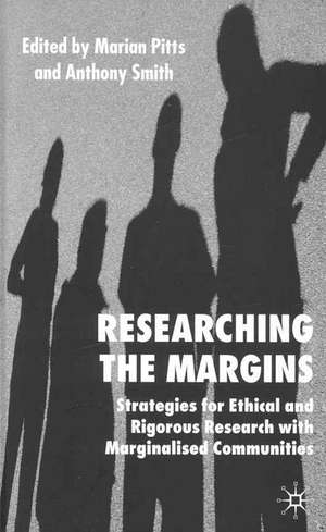 Researching the Margins: Strategies for Ethical and Rigorous Research With Marginalised Communities de M. Pitts