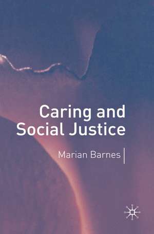 Caring and Social Justice de Marian Barnes