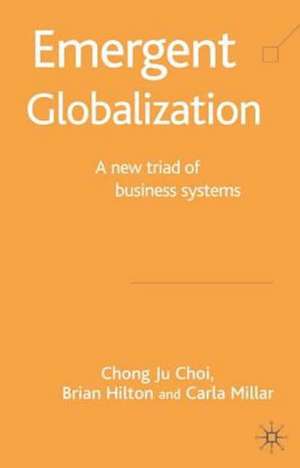 Emergent Globalization: A New Triad of Business Systems de C. Choi