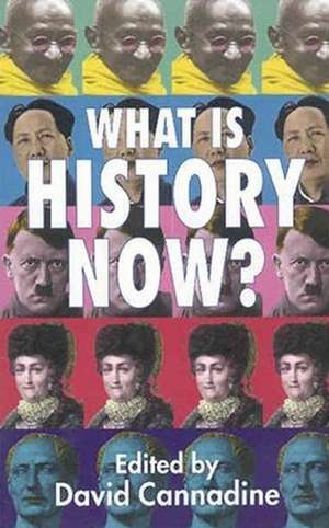 What is History Now? de D. Cannadine