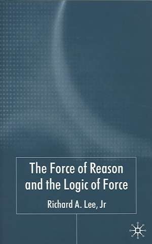 The Force of Reason and the Logic of Force de R. Lee