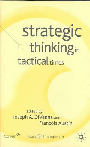 Strategic Thinking in Tactical Times de J. DiVanna