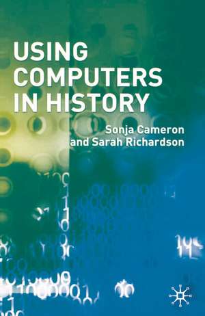 Using Computers in History de Sonja Cameron