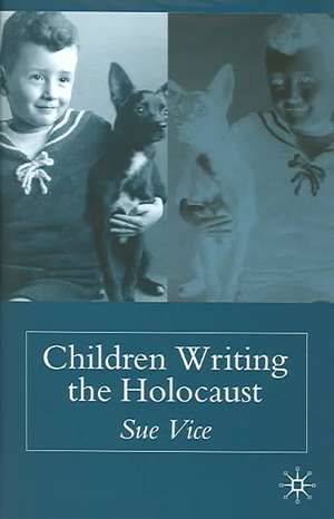 Children Writing the Holocaust de S. Vice