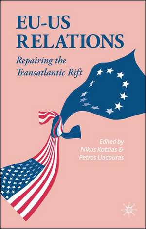 EU-US Relations: Repairing the Transatlantic Rift de N. Kotzias