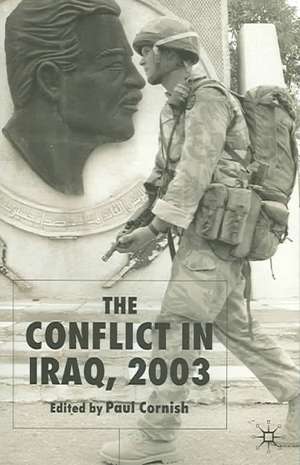 The Conflict in Iraq, 2003 de Paul Cornish