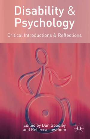 Disability and Psychology: Critical Introductions and Reflections de Dan Goodley