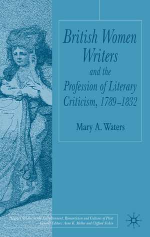 British Women Writers and the Profession of Literary Criticism, 1789-1832 de M. Waters