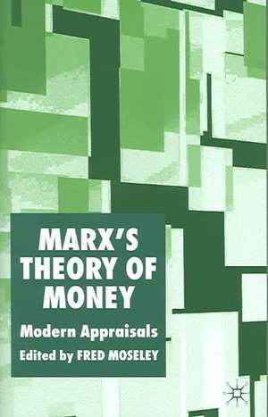 Marx’s Theory of Money: Modern Appraisals de F. Moseley