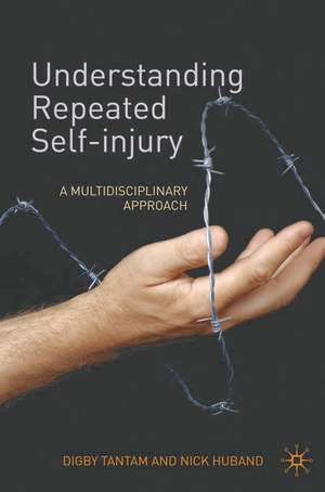 Understanding Repeated Self-Injury: A Multidisciplinary Approach de Digby Tantam