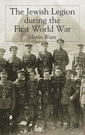 The Jewish Legion during the First World War de M. Watts