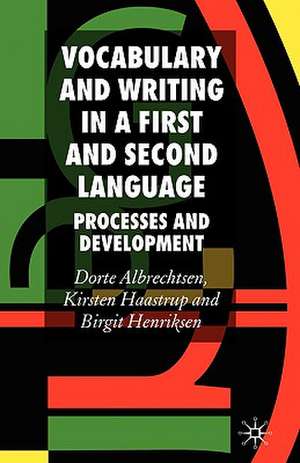 Vocabulary and Writing in a First and Second Language: Processes and Development de D. Albrechtsen