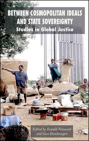 Between Cosmopolitan Ideals and State Sovereignty: Studies in Global Justice de R. Tinnevelt