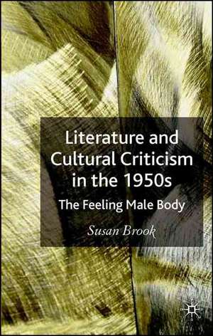 Literature and Cultural Criticism in the 1950s: The Feeling Male Body de S. Brook