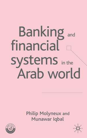 Banking and Financial Systems in the Arab World de P. Molyneux