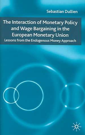 The Interaction of Monetary Policy and Wage Bargaining in the European Monetary Union: Lessons from the Endogenous Money Approach de S. Dullien