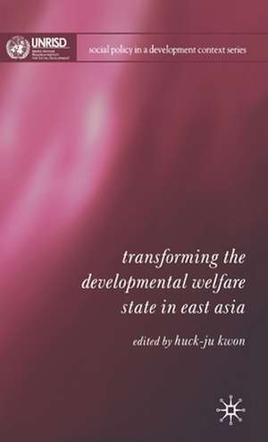 Transforming the Developmental Welfare State in East Asia de H. Kwon