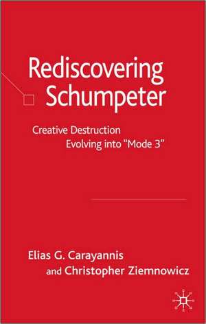 Rediscovering Schumpeter: Creative Destruction Evolving into 'Mode 3' de Elias G. Carayannis