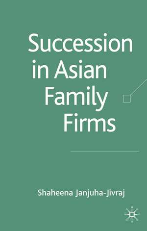 Succession in Asian Family Firms de S. Janjuha-Jivraj