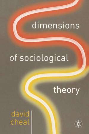 Dimensions of Sociological Theory de David Cheal