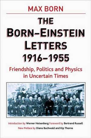 Born-Einstein Letters, 1916-1955: Friendship, Politics and Physics in Uncertain Times de A. Einstein