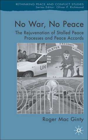 No War, No Peace: The Rejuvenation of Stalled Peace Processes and Peace Accords de Kenneth A. Loparo