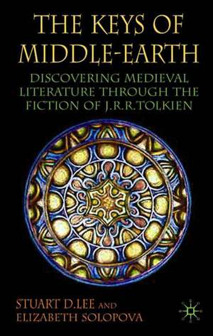 The Keys of Middle-earth: Discovering Medieval Literature Through the Fiction of J.R.R. Tolkien de S. Lee