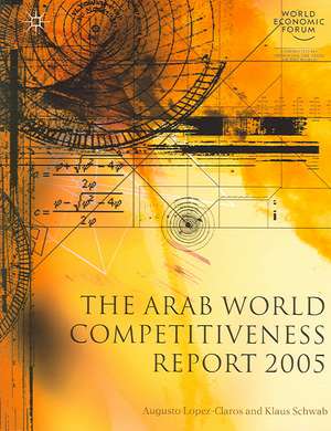 The Arab World Competitiveness Report 2005 de A. López-Claros