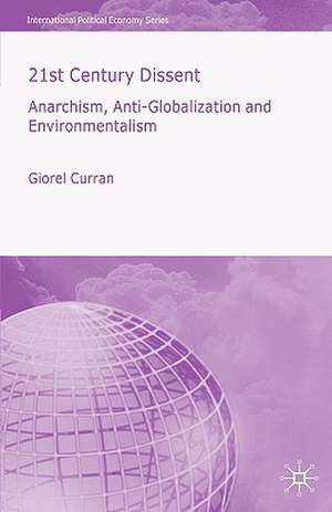 21st Century Dissent: Anarchism, Anti-Globalization and Environmentalism de G. Curran