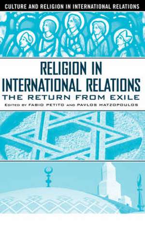 Religion in International Relations: The Return from Exile de F. Petito