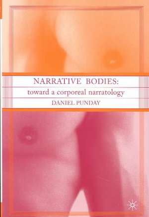 Narrative Bodies: Toward a Corporeal Narratology de D. Punday