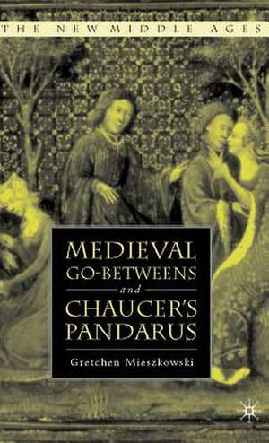 Medieval Go-betweens and Chaucer's Pandarus de G. Mieszkowski