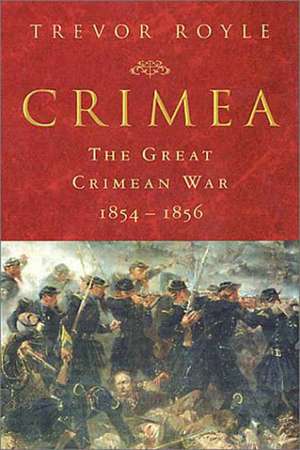 Crimea: The Great Crimean War 1854-1856 de Trevor Royle