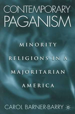 Contemporary Paganism: Minority Religions in a Majoritarian America de C. Barner-Barry