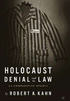 Holocaust Denial and the Law: A Comparative Study de R. Kahn