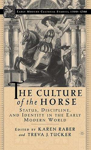 The Culture of the Horse: Status, Discipline, and Identity in the Early Modern World de K. Raber