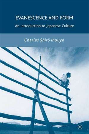 Evanescence and Form: An Introduction to Japanese Culture de C. Inouye