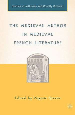 The Medieval Author in Medieval French Literature de V. Greene