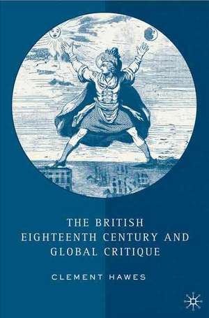 The British Eighteenth Century and Global Critique de C. Hawes