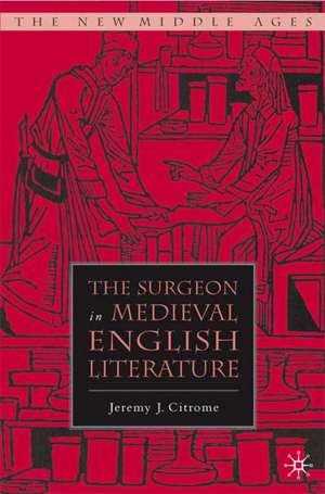 The Surgeon in Medieval English Literature de J. Citrome