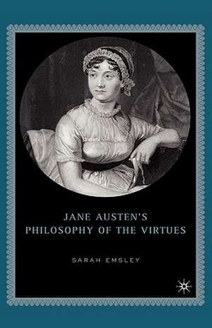 Jane Austen’s Philosophy of the Virtues de S. Emsley