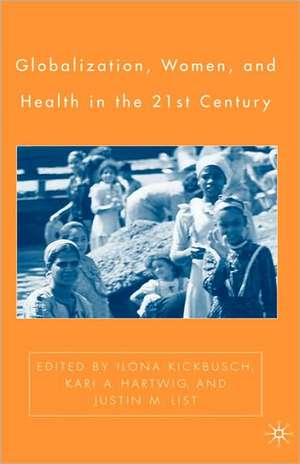 Globalization, Women, and Health in the Twenty-First Century de I. Kickbusch