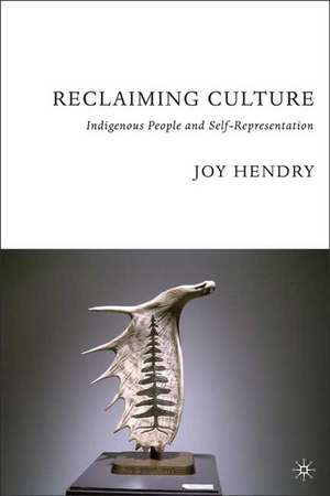 Reclaiming Culture: Indigenous People and Self-Representation de J. Hendry