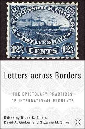 Letters across Borders: The Epistolary Practices of International Migrants de B. Elliot