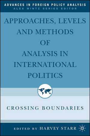 Approaches, Levels, and Methods of Analysis in International Politics: Crossing Boundaries de H. Starr